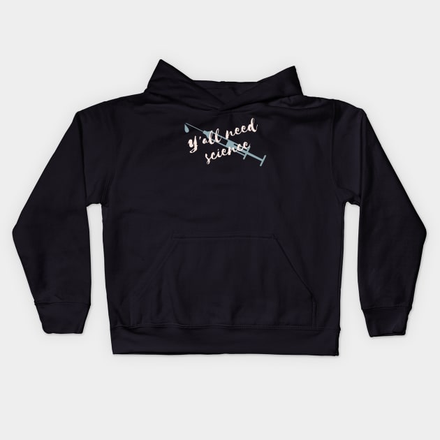 Y'all need science Syringe Kids Hoodie by High Altitude